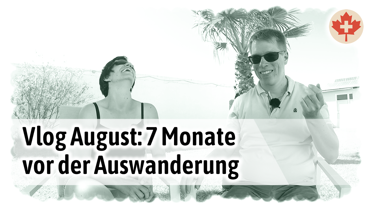 Video-Tagebuch August 2019 - 7 Monate vor Auswanderung
